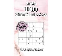 2025 100 SUDOKU PUZZLE BOOK: Challenging Sudoku Puzzles to Sharpen Your Mind and Test Your Skills with Tough Grids for Puzzle Pros and Logic Lovers