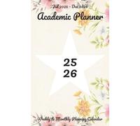 2025-2026 Academic Planner: 18 Months Weekly & Monthly Planning Calendar with Notes | July 2025 - December 2026 | Size 5x8 Inch | Handcrafted Layout | ... Teachers & Professionals | Floral Cover