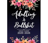 2025-2026 Adulting Is Bullshit Sweary Planner: Calendar, 2 Year Two Page Monthly Organizer With Swear Word Affirmations, Inspirational Cuss Word | Funny Gifts For Tired-Ass Women