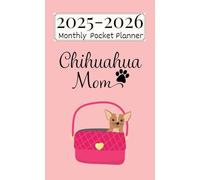 2025-2026 Monthly Pocket Planner: 2-Years Pocket Calendar Weekly Daily Agenda For Personal Use| Chihuahua Cover