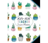 2025-2026 Teacher Lesson Planner: Academic Year Weekly and Monthly Class Organizer with Calendar | Grade and Record Book July 2025-June 2026 (Cute Cacti Cover)