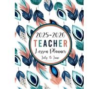 2025-2026 Teacher Lesson Planner: Academic Year Weekly & Monthly Class Organizer | Grade and Record Book for Educators July 2025-June 2026 (Stylish Watercolor Feathers)