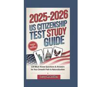 2025-2026 US CITIZENSHIP TEST STUDY GUIDE: 128 Must-Know Questions & Answers for Your Smooth Path to Naturalization.