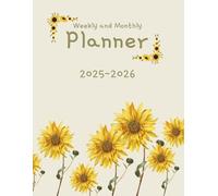 2025-2026 Weekly and Monthl Academic Sunflowers Planner: Cute Sunflower-Themed Weekly & Monthly Organizer | August 2025 to December 2026 | Large ... Organizer for Sunflowers Lovers and Ladies