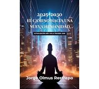 2025-2030 El Camino hacia una nueva humanidad
