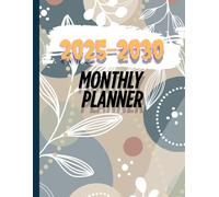 2025-2030 Monthly Planner: Six Year From January 2025 To December 2030