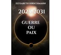 2025-2031 GUERRE OU PAIX: Conflits Mondiaux à Venir.