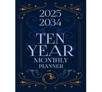 2025-2034 Ten Year Monthly Planner: 10 Year Calendar Organizer Two Pages Per Month From January 2025 To December 2034 with Holidays