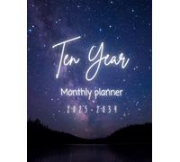 2025-2034 Ten Year Monthly Planner: 10 Year Calendar Organizer Two Pages Per Month From January 2025 To December 2034 with Holidays