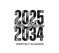 2025 -2034 Ten year monthly planner: 10 Year Calendar Schedule Agenda and Organizer January 2025 to December 2034 with holidays Vintage white background