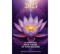 2025 : 52 semaines pour vibrer et vous révéler - Journal d'introspection