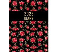 2025 A4 Page A Day: One Page Per Day Daily Diary Planner & Organiser for 365 Days, dated from Jan 2025 to Dec 2025, Fully Lined Journal Notebook with Calendars, To-Do List and Notes | Red Roses