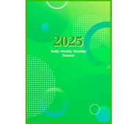 2025 All-in-One Planner: Daily, Weekly, Monthly- DARK GREEN THEMED VERSION: From January 2025 to December 2025- Calendar, Scheduler, Goal-Setting ... You Motivated and Organized All Year Long!