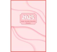 2025 All-in-One Planner: Daily, Weekly, Monthly- PINK THEMED INTERIOR VERSION: From January 2025 to December 2025- Calendar, Scheduler, Goal-Setting ... You Motivated and Organized All Year Long!