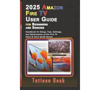 2025 Amazon Fire TV User Guide for Beginners and Seniors: Handbook for Setup, Tips, Settings, and Optimization of the Fire TV Omni & Omni QLED Series