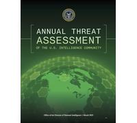 2025 ANNUAL THREAT ASSESSMENT: OF THE U.S. INTELLIGENCE COMMUNITY