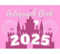 2025 Autograph Book for Girls: Pink Scrapbook with Castle Cover for Kids and Teens. Collect Signatures/Photos/Pictures of Characters and Princesses on Theme Park and Cruise Vacations.