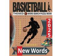 2025 BASKETBALL THEMED WORD SEARCH PUZZLE BOOK: Word Searches with Easy to Read Print about Basketball Players, Basketball Teams, Basketball Arenas, ... Vacations, Holidays, Loved Ones, & Free Time