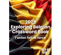 2025 Belgian Crossword Book for Adults With Solutions - Explore Belgium - l’union fait la force - Over 400 Words Search about Belgium for Adults
