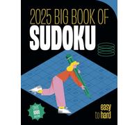 2025 Big Book of Sudoku - Easy to Hard: Over 1000 puzzles with solutions
