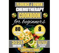 2025 Chemotherapy Cookbook For Beginners: Gentle Meals for Nausea, Fatigue, and Sensitive Appetites