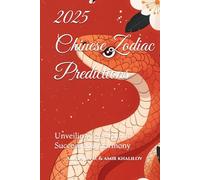 2025 Chinese Zodiac Predictions: Unveiling Your Path to Success and Harmony