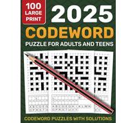 2025 Codeword Puzzle Book For Adults: Large Print Codeword for Adults, Teens And Seniors To Keep The Brain Active And Sharp Containing 100 puzzles With Full Solutions