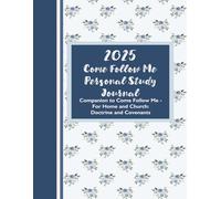 2025 Come Follow Me Personal Study Journal (8.5x11): Companion to Come Follow Me - For Home and Church: Doctrine and Covenants