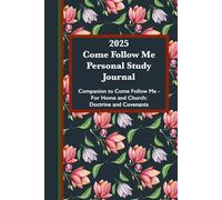 2025 Come Follow Me Personal Study Journal (Black Floral Cover): Companion to Come Follow Me - For Home and Church; Doctrine and Covenants