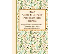 2025 Come Follow Me Personal Study Journal (Ivory & Green Leafy Floral Cover): Companion to Come Follow Me - For Home and Church: Doctrine and Covenants