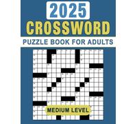 2025 Crossword Puzzle Book for Adults Medium Level: Engaging Medium-Level Puzzles to Exercise Your Brain