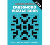 2025 Crossword Puzzle book: Puzzle book for adults - large print - Includes Solutions