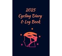 2025 Cycling Diary and Log Book: GIFT FOR CYCLIST to keep track of dates, TO DO lists AND important riding stats