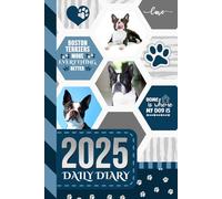 2025 Daily Diary: Hardcover / One Page Per Day / 6x9 Dated Organizer With Hourly Planner - 1 Hour Time Slots / To Do List / Notes Section / Scheduling Gift / Boston Terrier Dog Art - Funny Quote Cover