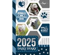 2025 Daily Diary: Hardcover / One Page Per Day / 6x9 Dated Organizer With Hourly Planner - 1 Hour Time Slots / To Do List / Notes Section / Scheduling Gift / White Pitbull - Pit Bull Dog Art Cover