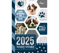 2025 Daily Diary: Hardcover / One Page Per Day / 6x9 Dated Organizer With Hourly Planner - 1 Hour Time Slots / To Do List / Notes Section / Scheduling ... St Saint Bernard Dog Art - Funny Quote Cover