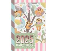2025 Daily Diary: Hardcover / One Page Per Day / 6x9 Dated Organizer With Hourly Planner - 1 Hour Time Slots / To Do List / Notes Section / Scheduling ... Sloth in Tree - Animal Art Decorative Cover