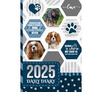 2025 Daily Diary: One Page Per Day / 6x9 Dated Organizer With Hourly Planner - 1 Hour Time Slots / To Do List / Notes Section / Scheduling Gift / ... Charles Spaniel Dog Art - Funny Quote Cover