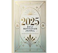 2025 Daily Motivation Journal: Build Habits, Cultivate Growth, Achieve Greatness