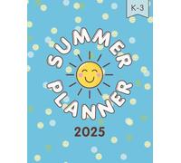 2025 Dated Summer Planner for Kids: Organized Days for Young Learners (K-3rd): 8.5"x11" Monthly and Weekly Calendars, Chore Charts, Daily Agendas, Reading Log, and Summer Bucket Lists