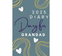 2025 Diary For Grandad: A 6" x 9" journal, schedule organiser, daily / weekly / monthly calendar, personal agenda, appointment book