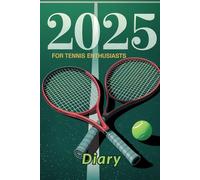 2025 Diary For Tennis Enthusiasts: Monthly & Weekly Planner & Fun Facts