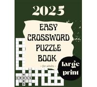 2025 Easy Crossword Puzzle Book for Adults Large Print: 100 Fun and Easy Brain Games with Solutions for Stress-Free Solving
