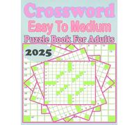 2025 Easy To Medium Crossword Puzzle Book For Adults: Large print Crossword 100 Puzzles With Solution