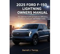 2025 FORD F-150 LIGHTNING OWNERS MANUAL: The Ultimate Guide to Features, Efficiency, Pro Power Onboard, and Hidden Tricks