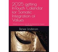 2025 getting InTouch Calendar for Somatic Integration of Values: Mindful awareness and skill development for happier relationships