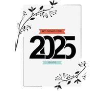 2025 Goal Setting Guidebook: SMART goal setting workbook for personal, professional, emotional, financial and relationship development
