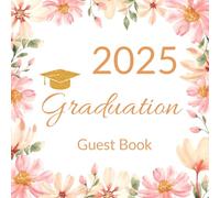 2025 Graduation Guest Book: A Keepsake for Memories, Guest Wishes & Graduation Celebration | Class of 2025 | Floral Guest Sign-In Book with Prompts