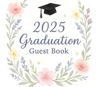2025 Graduation Guest Book :: Elegant Floral Graduation Guest Book, a keepsake journal for the Class of 2025, with prompts for guests’ wishes and memories