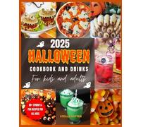 2025 Halloween Cookbook and Drinks for Kids and Adults: 80 + Spook y and Fun Recipes for Treats, Snacks, Desserts, and Party Drinks.